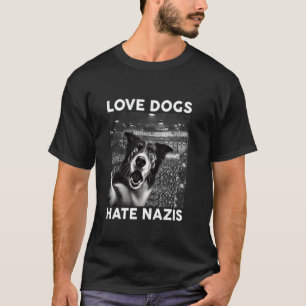 Camiseta Amar Perros Odiar Nazis Lindo Protesta Antifascism