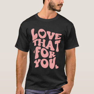 Camiseta Amar T Por Ti Mensaje Positivo Pastel Estético P