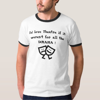 Camiseta ¡Amaría el teatro si no estaba para todo el DRAMA!