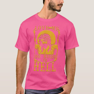 Camiseta Amarme O Quemarme En El Infierno - Gracioso Jesús 