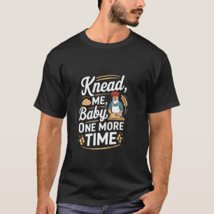 Camiseta Amasame una vez más Panadero de masa madre