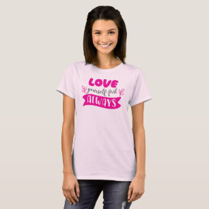 Camiseta Ámate a Ti Mismo Primero Siempre