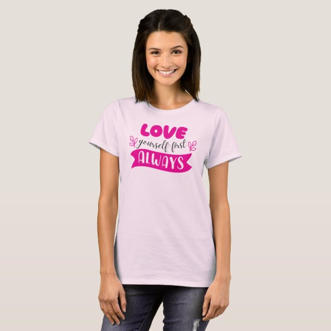 Camiseta Ámate a Ti Mismo Primero Siempre (Anverso completo)