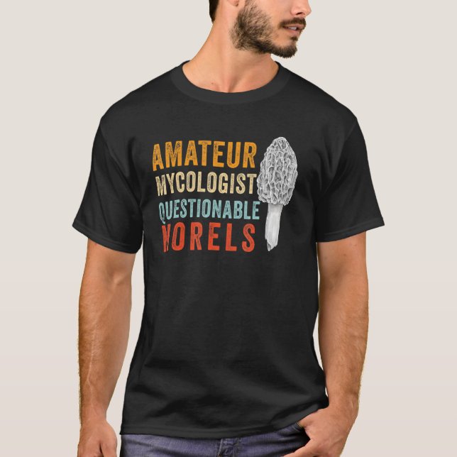 Camiseta Amateur Mycologist with Questionable Morels - Morc (Anverso)
