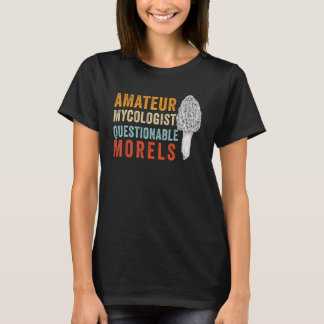 Camiseta Amateur Mycologist with Questionable Morels - Morc