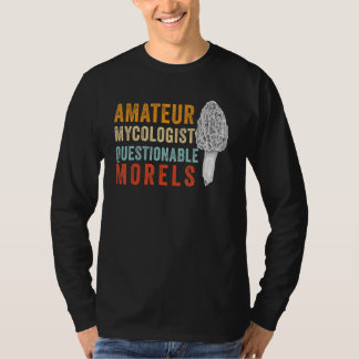 Camiseta Amateur Mycologist with Questionable Morels - Morc
