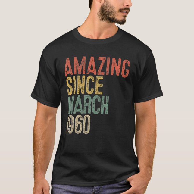 Camiseta Amazing Since March 1960 60Th Birthday Gift 60 Yea (Anverso)