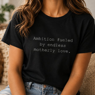 Camiseta Ambición alimentada por el amor maternal Fuerte ma