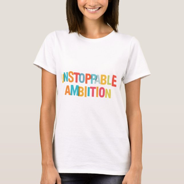 Camiseta Ambición Imparable. (Anverso)