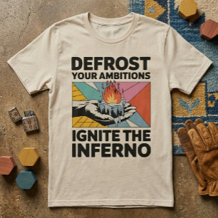Camiseta Ambiciones Descongelar Enciende Infierno Motivacio