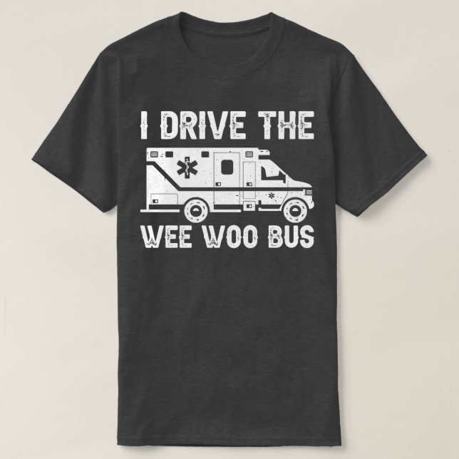 Camiseta Ambulancia Yo Conduzco El Autobús Wee Woo (Diseño del anverso)
