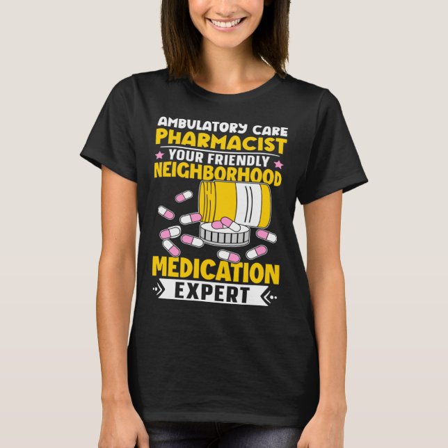 Camiseta Ambulatory Care Pharmacist Neighborhood Medication (Anverso)