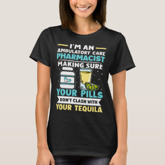 Camiseta Ambulatory Care Pharmacist Pills Don t Clash With