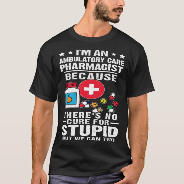 Camiseta Ambulatory Care Pharmacist There s No Cure For Stu (Anverso)