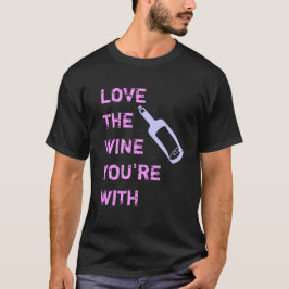 Camiseta Ame el vino que usted está con