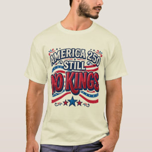 Camiseta América 250 Todavía No Reyes Anti Trump Mitad de P