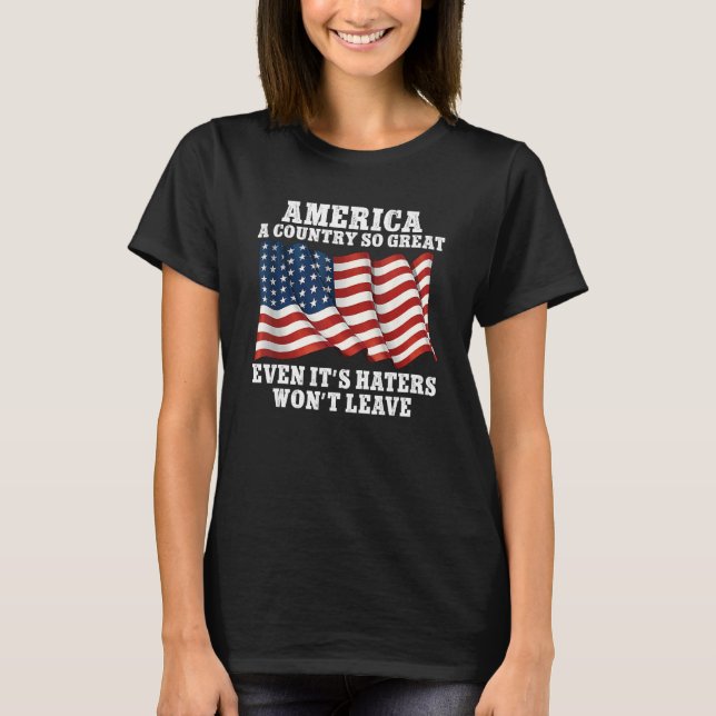 Camiseta America a country so great even it s Haters won t  (Anverso)