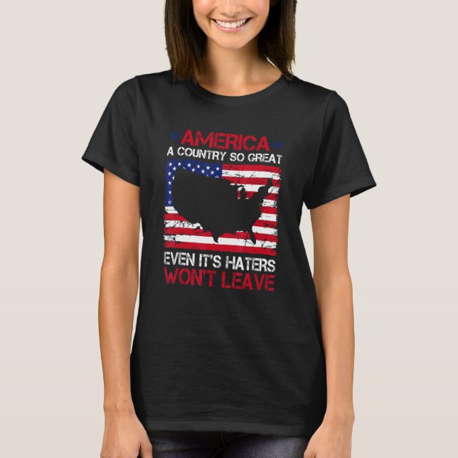 Camiseta America A Country So Great Even It s Haters Won t  (Anverso)