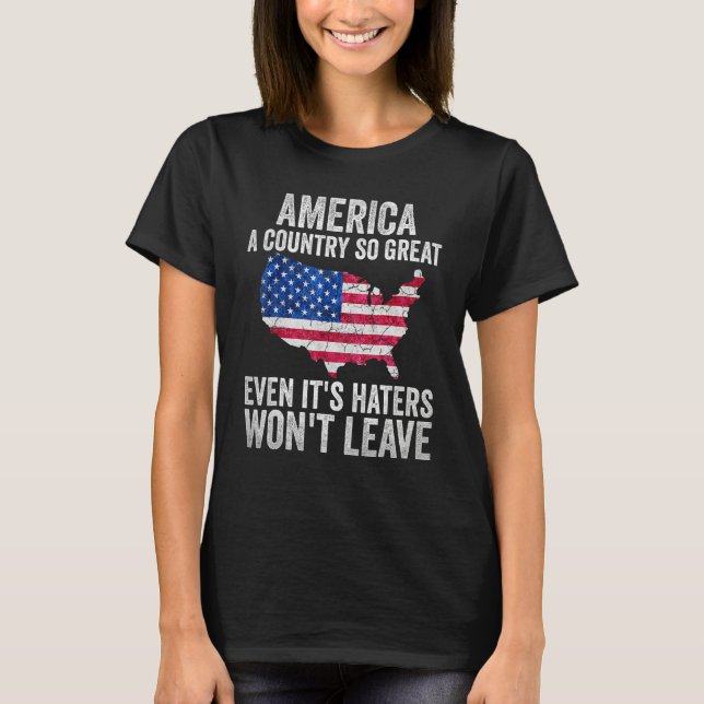 Camiseta America A Country So Great Even It s Haters Won t  (Anverso)