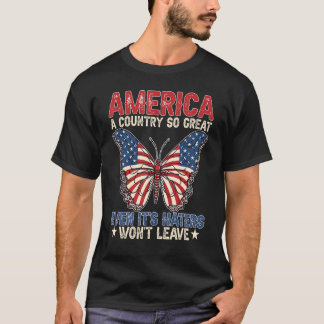 Camiseta America A Country So Great Even It s Haters Won t