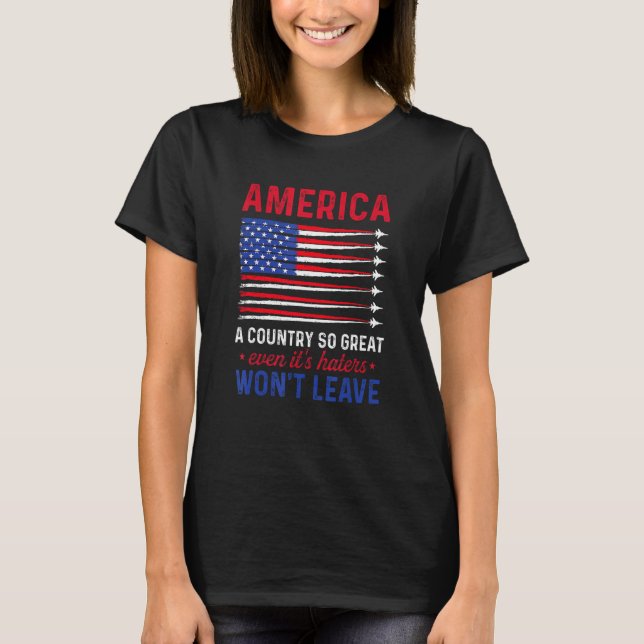 Camiseta America A Country So Great Even It s Haters Won t  (Anverso)