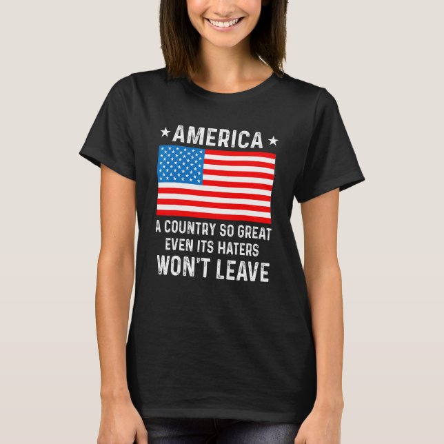 Camiseta America  A Country So Great Even Its Haters Won t  (Anverso)