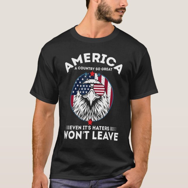 Camiseta America A Country So Great Even It's Haters Won't  (Anverso)