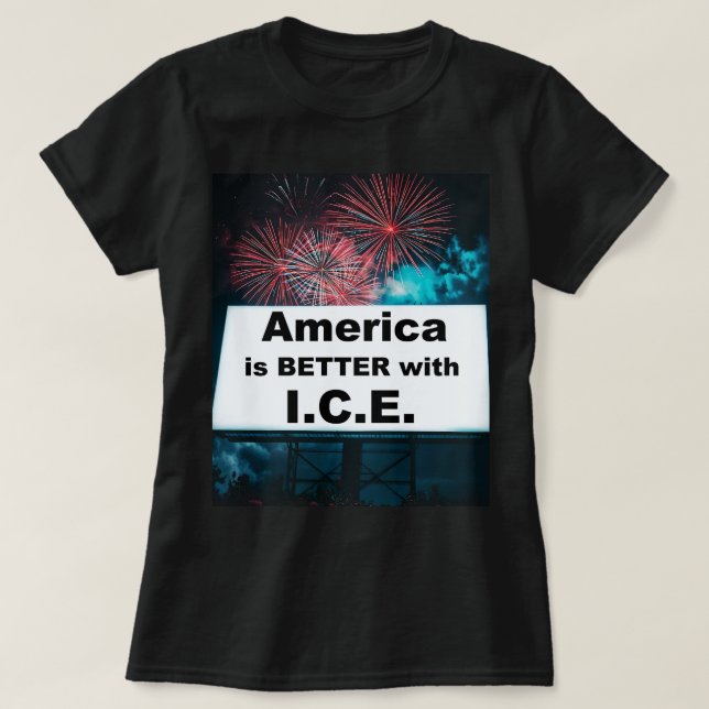Camiseta America is Better with I.C.E. (Diseño del anverso)