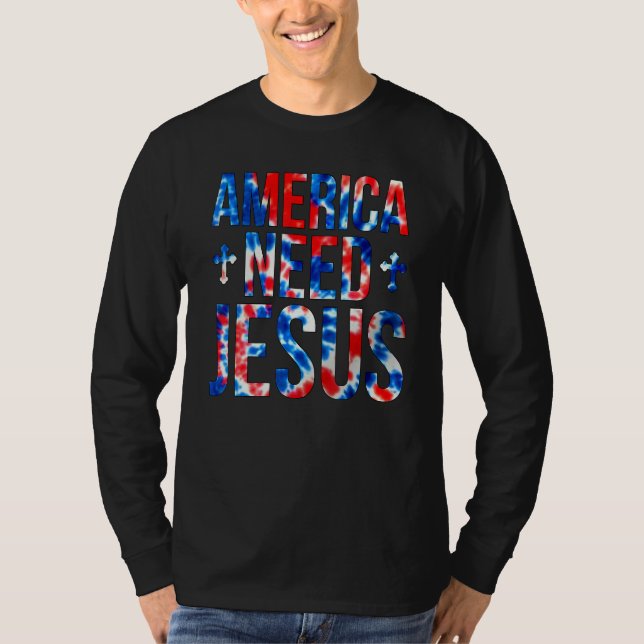 Camiseta America Need Jesus Christian 4th Of July Tie Dye W (Anverso)