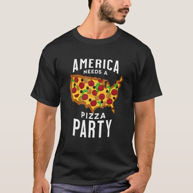 Camiseta America Needs A Pizza Party (Anverso)
