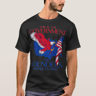 Camiseta America This Is The Government The Founders Warned