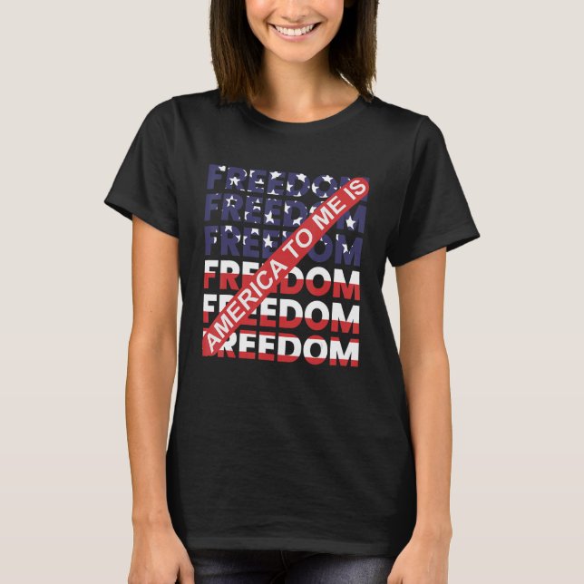 Camiseta America To Me Is Freedom Awesome 4th Of July (Anverso)