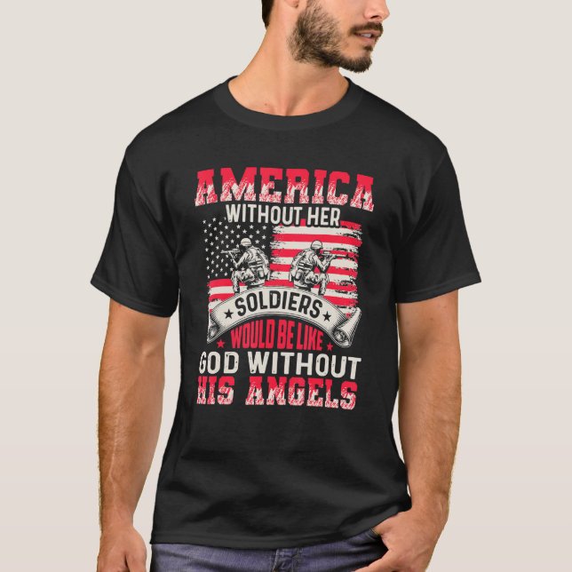 Camiseta America Without Her Soldiers Be Like God Without H (Anverso)