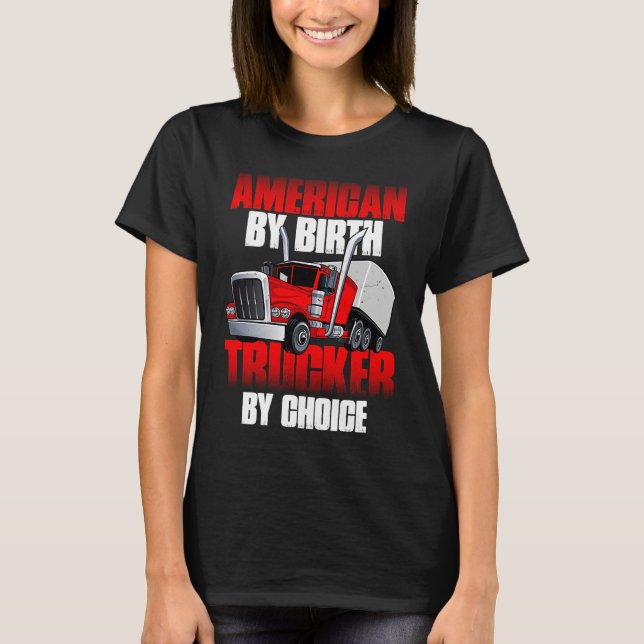 Camiseta American by Birth Trucker by Choice Truck Driver (Anverso)