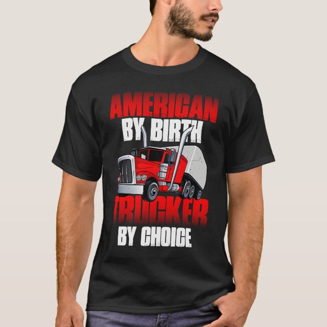 Camiseta American by Birth Trucker by Choice Truck Driver (Anverso)