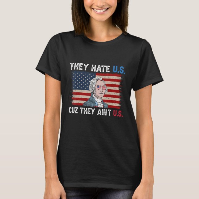 Camiseta American Flag 4th of July hey Hate Us Cuz They Ain (Anverso)