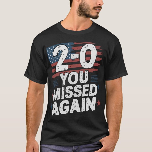 Camiseta American Flag You Missed Again 2-0 You Missed (Anverso)