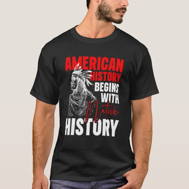 Camiseta American History Begins With Native History (Anverso)