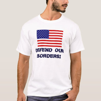 Camiseta ¡AmericanFlag, DEFIENDE NUESTRAS FRONTERAS!