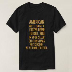 Camiseta Americano Cruzaremos un río congelado para matarte