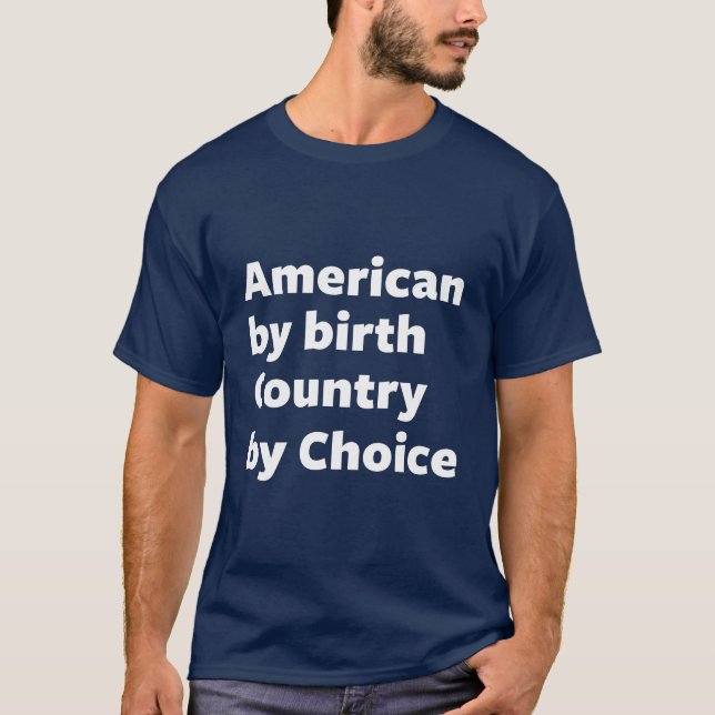 Camiseta Americano por nacimiento, país por la opción (Anverso)