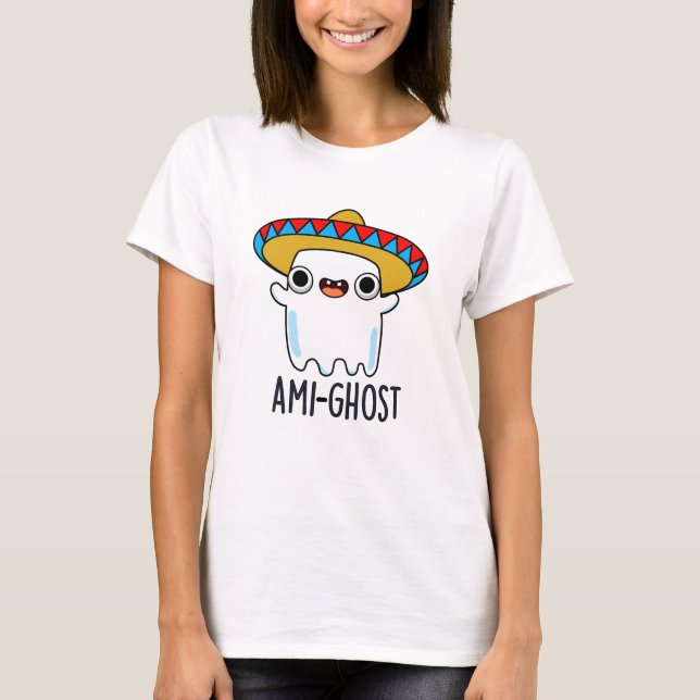 Camiseta Ami-Fantasma Funny Halloween Pun Fantasma Mexicano (Anverso)