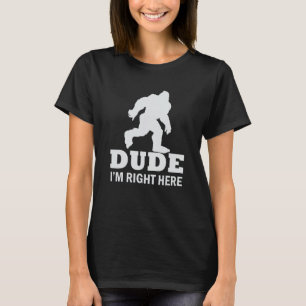 Camiseta Amigo, estoy aquí Yeti Bigfoot Sasquatch