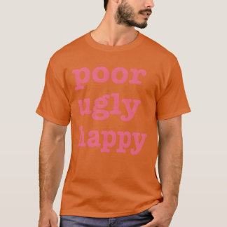 Camiseta Amigos de Poor Ugly Happy Quote