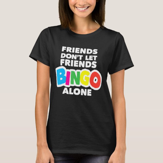 Camiseta Amigos del bingo femenino no dejan que sus amigos  (Anverso)