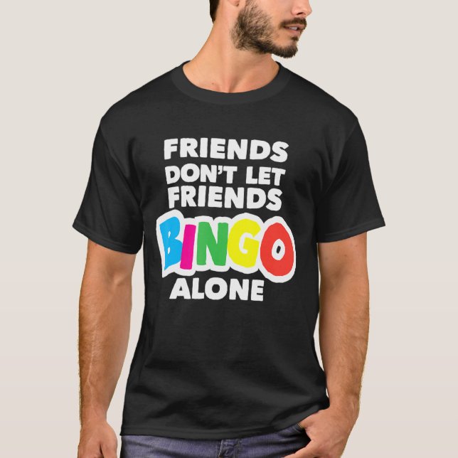 Camiseta Amigos del bingo femenino no dejan que sus amigos  (Anverso)