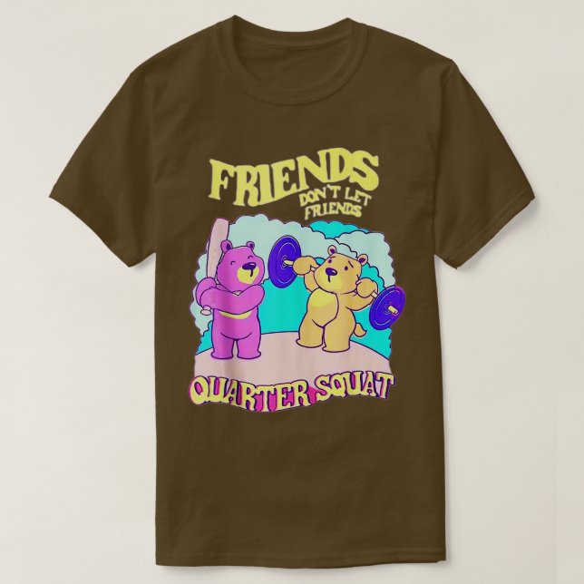 Camiseta Amigos No Dejan Que Amigos Cuestionen A Bodybuildi (Diseño del anverso)