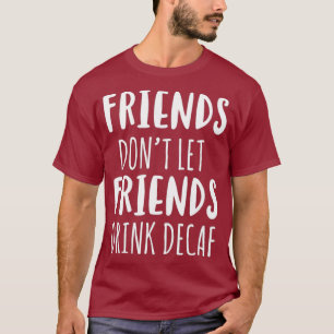 Camiseta Amigos no dejan que sus amigos tomen café sordo