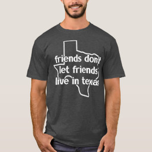 Camiseta Amigos No Dejan Que Sus Amigos Vivan En Texas