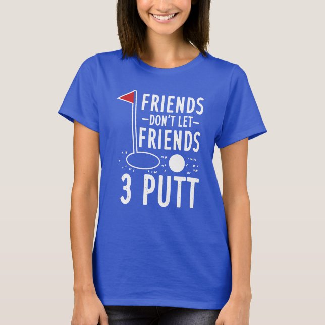 Camiseta Amigos no dejen que amigos 3 putt Golfing (Anverso)